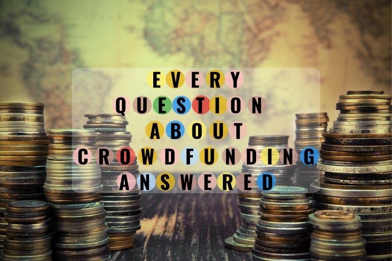 Everyb question about crowdfunding answered