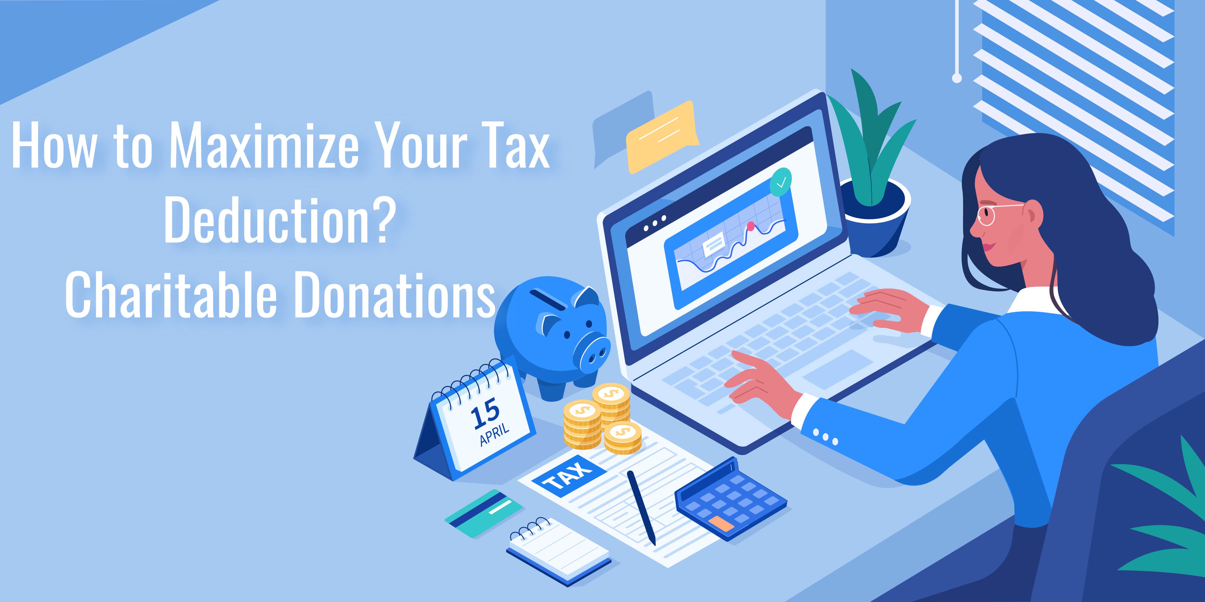 Charitable Donations. Maximize your Tax Deductions.